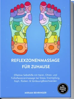 Edition Lunerion Self Care*Reflexzonenmassage für zuhause: Effektive Selbsthilfe mit Hand-, Ohren- und Fußreflexzonenmassage bei Stress, Erschöpfung, Kopf-, Rücken- & Verdauungsbeschwerden - inkl. Organuhr, Meridiane uvm.