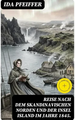 Reise nach dem skandinavischen Norden und der Insel Island im Jahre 1845.*DigiCat Best