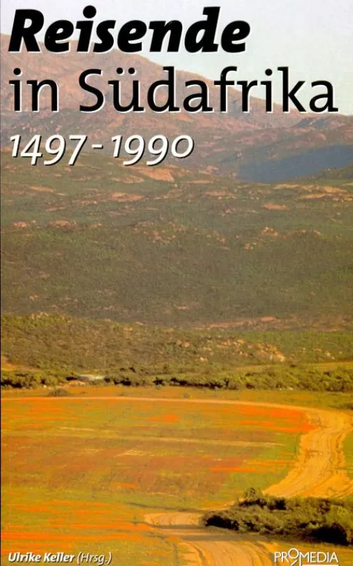 Reisende in Südafrika (1497-1990)*Promedia Verlag New
