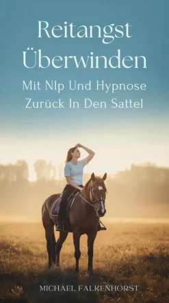 Michael Falkenhorst Sport & Fitness-Reitangst Überwinden: Mit Nlp Und Hypnose Zurück In Den Sattel