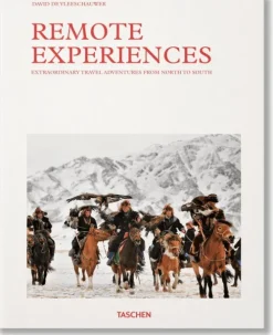 Taschen GmbH Reisen, Orte & Menschen-Remote Experiences. Extraordinary Travel Adventures from North to South