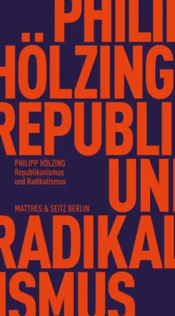 Republikanismus und Radikalismus*Matthes & Seitz Verlag Clearance