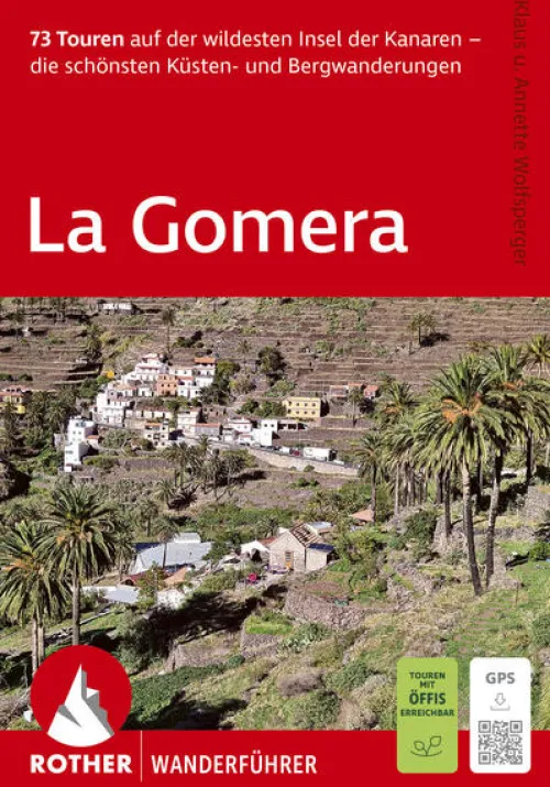 ROTHER Wanderführer La Gomera. 73 Touren auf der wildesten Insel der Kanaren - die schönsten Küsten- und Bergwanderungen*Bergverlag Rother Hot