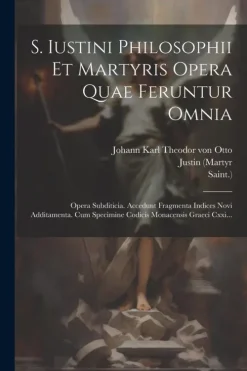 Creative Media Partners, LLC Griechische Bücher*S. Iustini Philosophii Et Martyris Opera Quae Feruntur Omnia