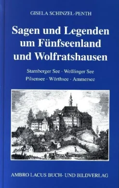 Ambro Lacus Buchverlag Ethnologie*Sagen und Legenden um Fünfseenland und Wolfratshausen