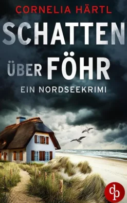 Schatten über Föhr | Ein aufregender Nordseekrimi über dunkle Geheimnisse auf der Insel*dp DIGITAL PUBLISHERS GmbH New