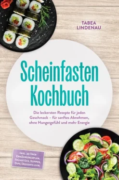 Edition JT Gesunde Ernährung-Scheinfasten Kochbuch: Die leckersten Rezepte für jeden Geschmack - für sanftes Abnehmen, ohne Hungergefühl und mehr Energie - inkl. 30-Tage-Ernährungsplan, Frühstück, Suppen, Dips, Desserts uvm.