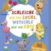Schleiche wie der Luchs, watschle wie die Ente*Pattloch Geschenkbuch Hot