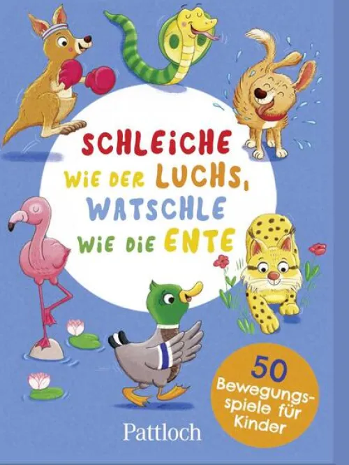 Schleiche wie der Luchs, watschle wie die Ente*Pattloch Geschenkbuch Hot
