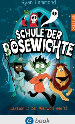Kinder Dressler Erstlesebücher-Schule der Bösewichte 1. Lektion 1: Der Werwolf war's!