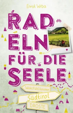 Südtirol. Radeln für die Seele*Droste Verlag New