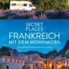 Bruckmann Verlag Bildbände|Camping-Secret Places Frankreich mit dem Wohnmobil