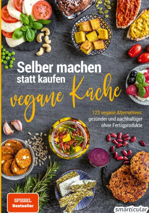 Selber machen statt kaufen - Vegane Küche*smarticular Verlag