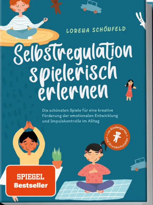 Selbstregulation spielerisch erlernen: Die schönsten Spiele für eine kreative Förderung der emotionalen Entwicklung und Impulskontrolle im Alltag | im Kindergarten- und Grundschulalter*Edition Lunerion Outlet