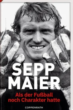 Coppenrath Nach Zielgruppen-Sepp Maier - Als der Fußball noch Charakter hatte