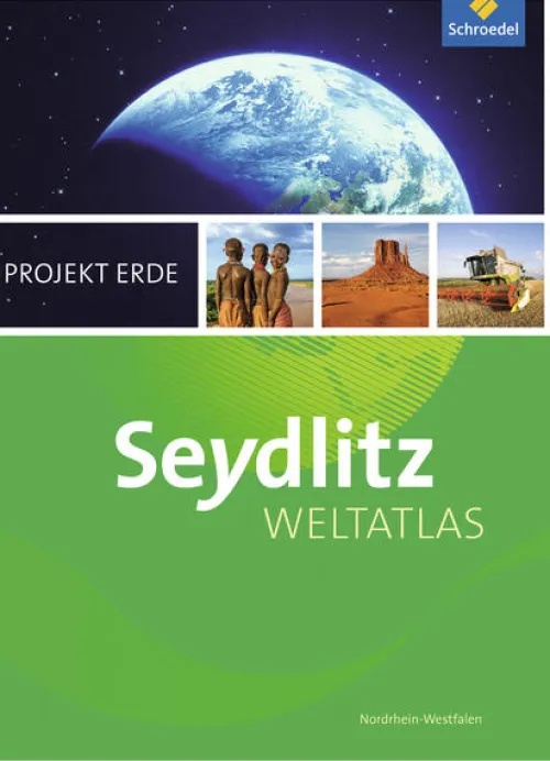Schroedel Verlag GmbH Nach Fächern·Erdkunde*Seydlitz Weltatlas Projekt Erde. Nordrhein-Westfalen. Aktuelle Ausgabe