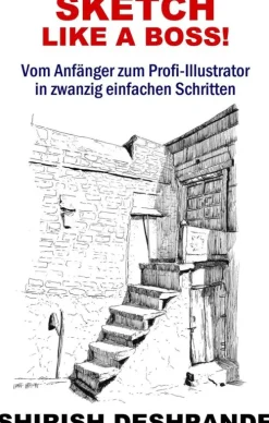 Shirish D Kunst & Architektur-Sketch like a Boss! (Skizzieren mit Stift, Tinte und Aquarell)