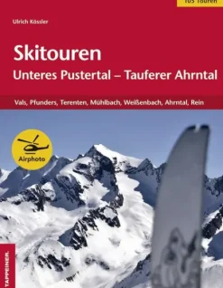 Athesia Tappeiner Verlag Skiführer-Skitouren: Unteres Pustertal - Tauferer Ahrntal