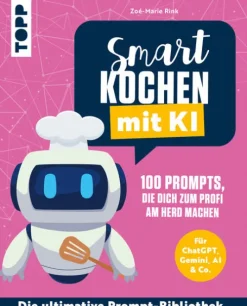 frechverlag GmbH Meal Prep-Smart kochen mit KI. 100 Prompts, die dich zum Profi am Herd machen.