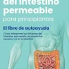 Christoph Beckonert Spanische Bücher*Síndrome del intestino permeable para principiantes - El libro de autoayuda - Cómo interpretar los síntomas del intestino permeable, reconocer las causas y curar tu intestino