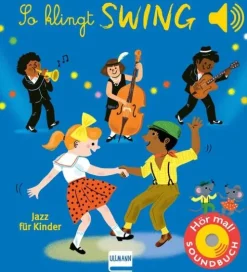 Ullmann Medien GmbH 0-3 Jahre*So klingt Swing - Jazz für Kinder