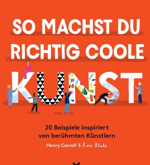 So machst du richtig coole Kunst*Laurence King Verlag GmbH
