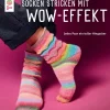 TOPP Hobby & Selbermachen*Socken stricken mit Wow-Effekt (kreativ.kompakt.)