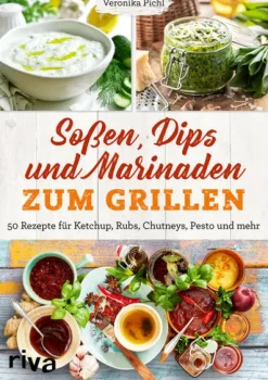 riva Verlag Grillparty & Picknick-Soßen, Dips und Marinaden zum Grillen