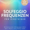 ONIX Media Lebensratgeber-Solfeggio Frequenzen für Einsteiger - Das Praxisbuch: Mit harmonischen Schwingungen effektiv Stress abbauen, innere Balance finden und Ihre Gesundheit stärken - inkl. Solfeggio-Chakra-Meditation