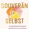 dtv Verlagsgesellschaft Lebensratgeber-Souverän ich selbst So gewinnen Frauen Sicherheit und Stärke