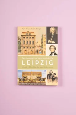 Henschel Verlag Musik, Film, Theater|Orte & Länder*Spaziergänge durch das musikalische Leipzig