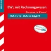 Stark Verlag GmbH Abi Trainer·Erdkunde & Wirtschaft*STARK AbiturSkript FOS/BOS Bayern - Betriebswirtschaftslehre mit Rechnungswesen 12. Klasse