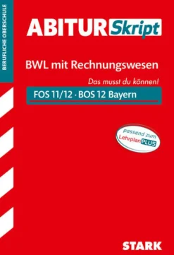 Stark Verlag GmbH Abi Trainer·Erdkunde & Wirtschaft*STARK AbiturSkript FOS/BOS Bayern - Betriebswirtschaftslehre mit Rechnungswesen 12. Klasse