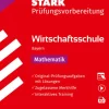 STARK Mathematik - Wirtschaftsschule 2026 Bayern - Prüfungsvorbereitung*Stark Verlag GmbH New
