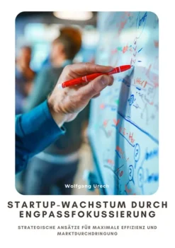 tredition Wirtschaft|Business & Karriere-Startup-Wachstum durch Engpassfokussierung