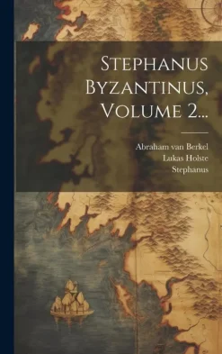 Stephanus Byzantinus, Volume 2...*Creative Media Partners, LLC Discount