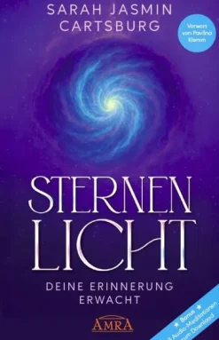 STERNENLICHT - DEINE ERINNERUNG ERWACHT [mit drei Gratis-Audio-Meditationen als Download]*AMRA Verlag New