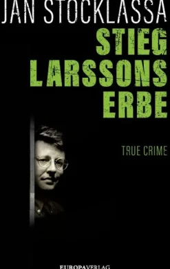 Europa Verlag GmbH True Crime*Stieg Larssons Erbe