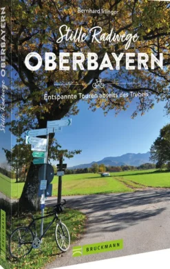 Stille Radwege Oberbayern*Bruckmann Verlag GmbH Online