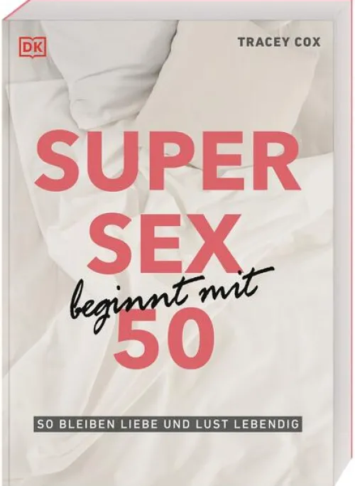 Dorling Kindersley Verlag Beziehungen & Sexualität*Super Sex beginnt mit 50