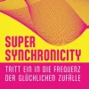 LEAP Spiritualität*SUPER SYNCHRONICITY - Tritt ein in die Frequenz der glücklichen Zufälle