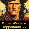 Uksak E-Books Wildwestromane*Super Western Doppelband 27