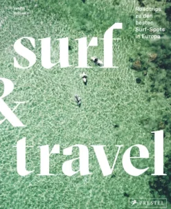 Prestel Verlag Reisen, Orte & Menschen*Surf & Travel