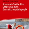 Survival-Guide fürs Staatsexamen Grundschulpädagogik*UTB GmbH Hot