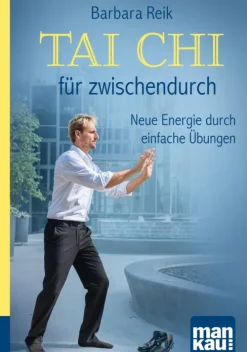 Mankau-Verlag GmbH Wellness & Entspannung-Tai Chi für zwischendurch. Kompakt-Ratgeber