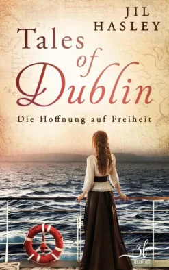 Zeilenfluss Fernweh-Romane|Meeresgeschichten-Tales of Dublin: Die Hoffnung auf Freiheit