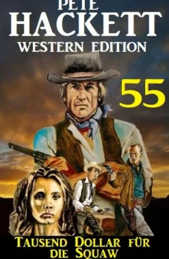 Uksak E-Books Wildwestromane-Tausend Dollar für die Squaw: Pete Hackett Western Edition 55