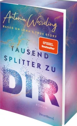 Tausend Splitter zu dir - Based on Lena's True Story*heartlines Outlet