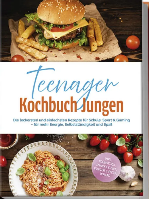 Edition Lunerion Für Babys Und Kinder*Teenager Kochbuch Jungen: Die leckersten und einfachsten Rezepte für Schule, Sport & Gaming - für mehr Energie, Selbstständigkeit und Spaß - inkl. Frühstück, Snacks & Dips, Burger & Pizza, Wraps