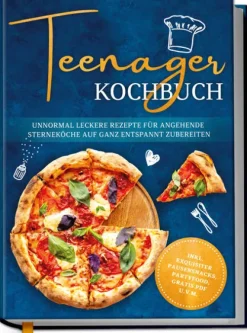 Edition Lunerion Vollwertküche-Teenager Kochbuch: Unnormal leckere Rezepte für angehende Sterneköche auf ganz entspannt zubereiten - inkl. exquisiter Pausensnacks, Partyfood, gratis PDF u.v.m.